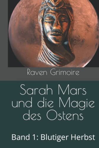 Sarah Mars Und Die Magie Des Ostens: Band 1: Blutiger Herbst