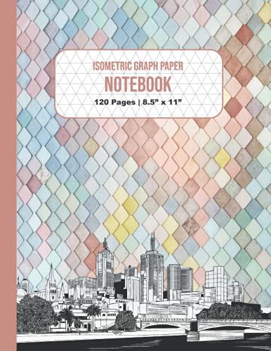 Isometric Graph Paper Notebook: Great For Practicing 3d Drawings | Isometric Notebook For Engineering, Sketching & Geometry | 1/4 Inch Equilateral Triangle | 120 Pages 8.5" X 11" (Isometric Notebooks)