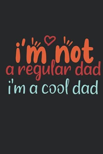 I'm Not A Regular Dad I'm A Cool Dad: Best Planner For Fathers ,120 Pages ,6*9 Inches ,Weekly Planner,Fathers Day
