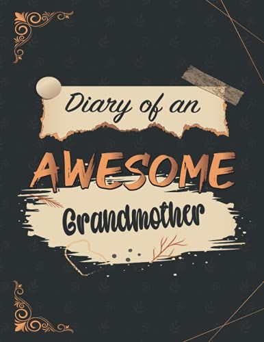 Notebook : Diary Of An Awesome Grandmother: Composition Notebook / Journal / Diary Gift 120 Pages, 8,5 X 11 Matte Finish Cover