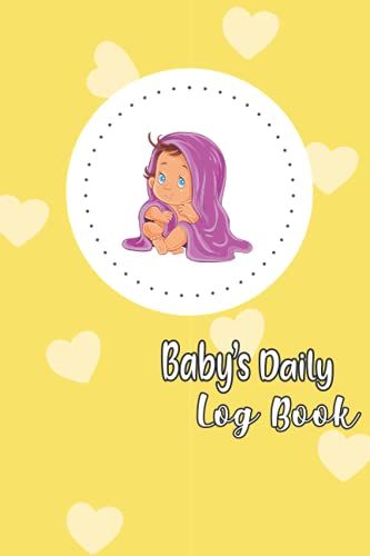 Baby's Daily Log Book: This Book Keep Daily Track Of Your Baby's Feeding, Sleeping, Diaper Changes And Activities. Perfect For New Parents Or Nannies