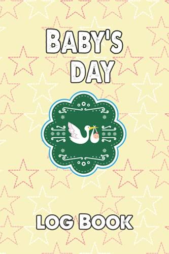 Baby's Daily Log Book: Keep Tracking Your Newborn, Infant, Toddler, Baby | Keep Record Including Breastfeeding, Sleeping, Activities, Diaper Changes ... Tracker For Babysitter, Caregiver And Nanny.