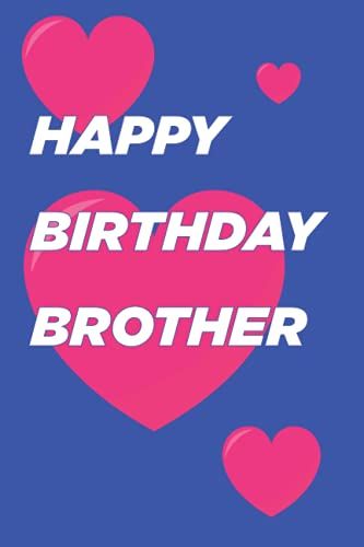 Happy Birthday Brother Notebook Gift: Happy Birthday Brother Gift Lined Notebook Journal Diary Gift, 110 Blank Pages , 69 Inches , Matte Finish Cover.