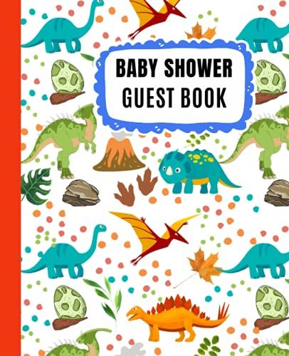 Welcome Baby Dinosaur Guest Book It's A Boy: Baby Shower Guest Book Signing Book For Guest | Welcome Baby Boy Sign In Guestbook With Predictions, ... | Tracker Log Dinosaur Era | 200 Page