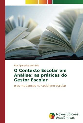 O Contexto Escolar Em Análise: As Práticas Do Gestor Escolar