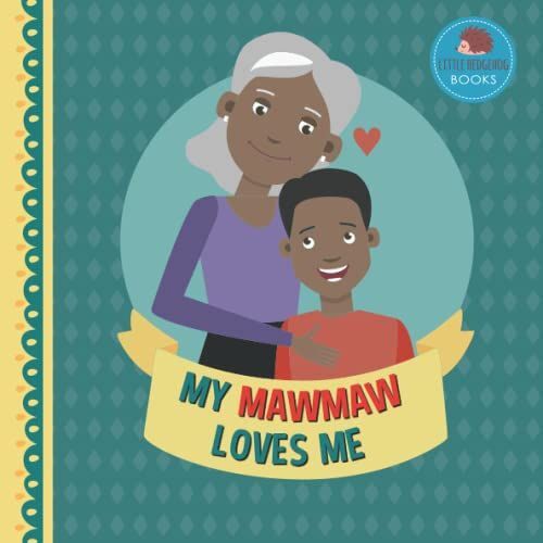 My Mawmaw Loves Me: Picture Book For Young Children And Grandparents; Boy Version (Cute Grandparent Books)