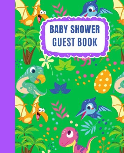 Welcome Baby Dinosaur Guest Book: Baby Shower Guest Book Signing Book For Guest | Welcome Baby Boy Sign In Guestbook With Predictions, Advice For ... Dinosaur Era | 200 Pages, Size 7.5" X 9.25"