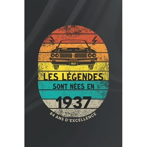 Les Légendes Sont Nées En 1937 - 84 Ans D'excellence: Idée Cadeau 84 Ans Pour Hommes Et Femmes | 84ème Anniversaire