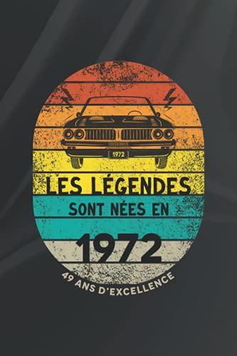 Les Légendes Sont Nées En 1972 - 49 Ans D'excellence: Idée Cadeau 49 Ans Pour Hommes Et Femmes | 49ème Anniversaire
