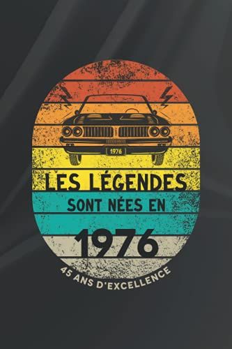 Les Légendes Sont Nées En 1976 - 45 Ans D'excellence: Idée Cadeau 45 Ans Pour Hommes Et Femmes | 45ème Anniversaire