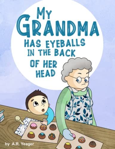 My Grandma Has Eyeballs In The Back Of Her Head (You Wouldn't Believe Me If I Told You)