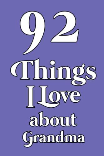 92 Things I Love About Grandma: Lined Notebook , Jornal , 120 Pages , 6 X 9 , Things I Love About You Journal