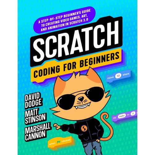 Scratch Coding For Beginners: A Step-By-Step Beginner's Guide To Creating Video Games, Art, And Animation In Scratch 3.0