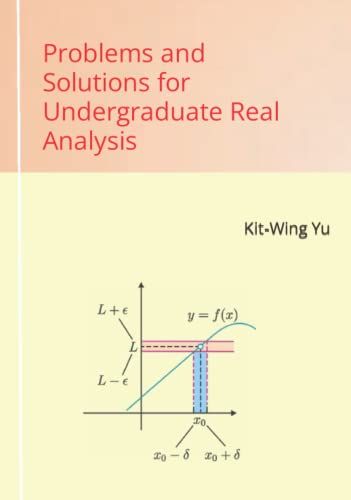 Problems And Solutions For Undergraduate Real Analysis