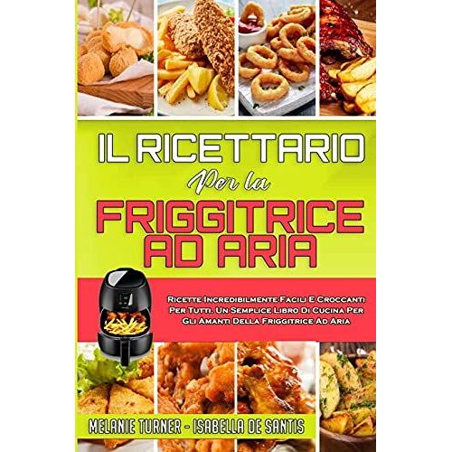Il Ricettario Per La Friggitrice Ad Aria