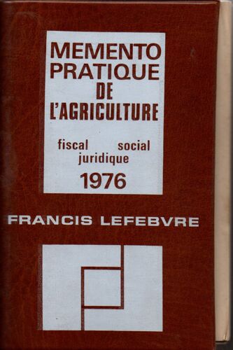 Memento Pratique De L' Agriculture 1976 - Fiscel - Social - Juridique