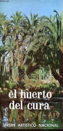 Une Plaquette Dépliante : El Huerto Del Cura Jardin Artistico Nacional.
