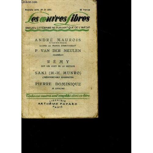 Les Oeuvres Libres N° 247 - Nouvelle Serie N° 21- Quand La France S Enrichissait Par Andre Maurois + Adjimeian Par P. Van Der Meulen + Sur Les Ailes De La Victoire Par Remy + In Extremis Par Pierre(...)