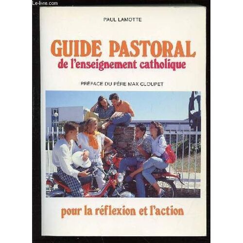 Guide Pastoral De L'enseignement Catholique Pour La Reflexion Et L'action.