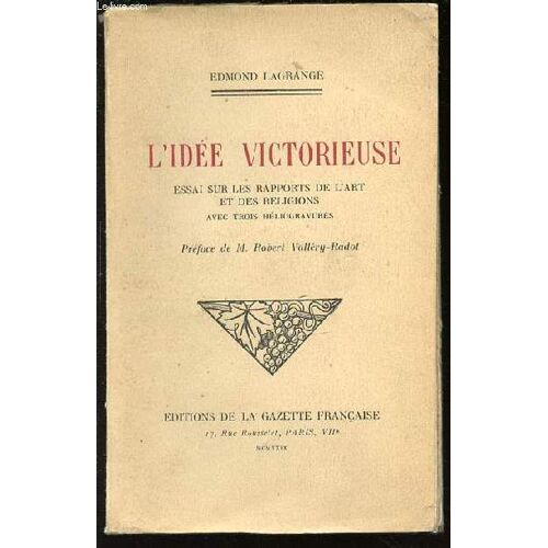 L'idee Victorieuse - Essai Sur Les Rapports De L'art Et Des Religions.