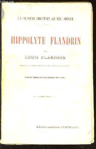 Hippolyte Flandrin - Un Peintre Chretien Au Xix Eme Siecle.
