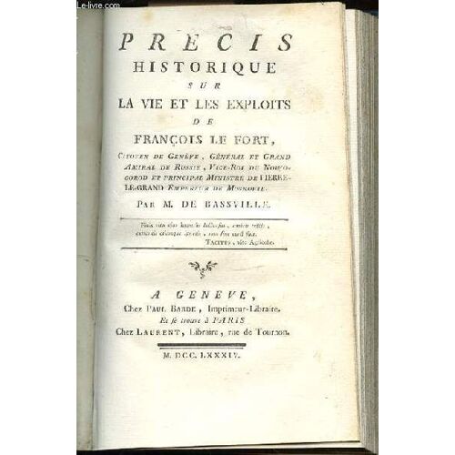 Precis Historique Sur La Vie Et Les Exploits De Francois Le Fort - Citoyen De Genee, General Et Grand Amiral De Russie, Vice-Roi Du Nowogorod Et Principal Ministre De Pierre-Le-Grand ...