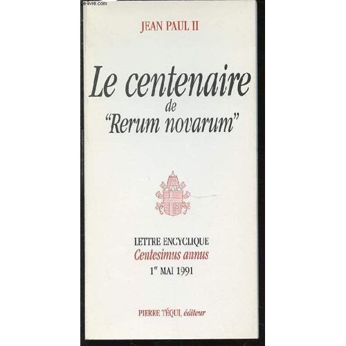 Le Centenaire De Rerum Novarum - Lettre Encyclique Centesimus Annus.