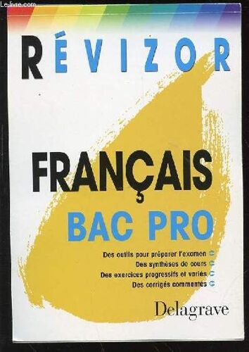 Revizor Francais Bac Pro - Des Outils Pour Preparer L'examen - Des Syntheses De Cours - Des Exercices Progressifs Et Varies - Des Corriges Commentes.