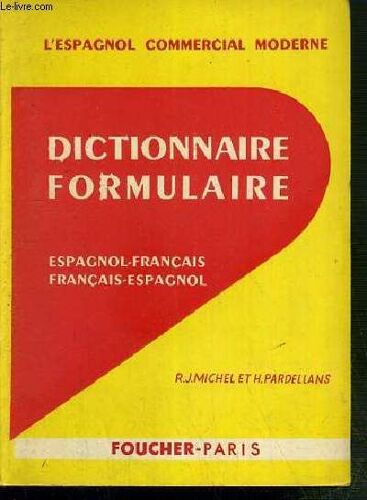 Dictionnaire Formulaire - Espagnol-Francais - Francais-Espagnol  / L'espagnol Commercial Moderne.