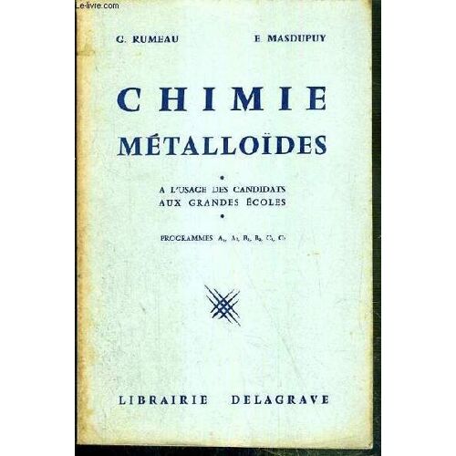 Chimie Metalloides - A L'usage Des Candidats Aux Grandes Ecoles - Programmes A1, A2, B1, B2, C1, C2