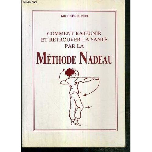 Comment Rajeunir Et Retrouver La Sante Par La Methode Nadeau