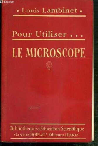 Pour Utiliser..Le Microscope / Collection Bibliotheque D'education Scientifique