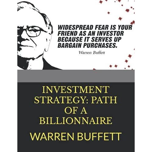 Investment Strategy: Path Of A Billionnaire: Warren Buffett