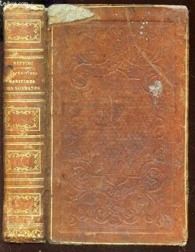 Histoire Des Expeditions Maritimes Des Normands Et De Leur Etablissement En France Au Xme Siecle / Nouvelle Edition Entierement Refondue.