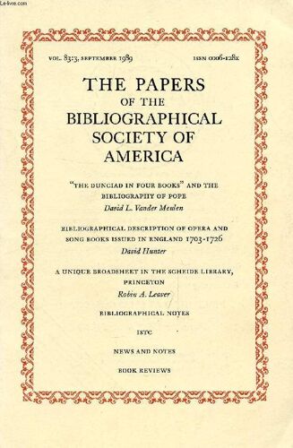 The Papers Of The Bibliographical Society Of America, Vol. 83, N° 3, 1989 (Contents: 'the Dunciad In Four Books' And The Bibliography Of Pope, D.L. Vander Meulen. Bibliographical Description ...