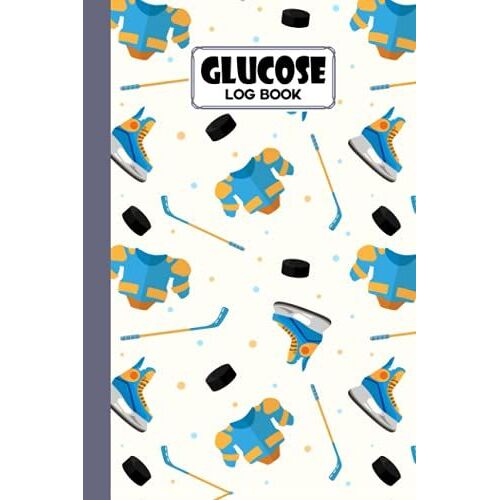 Glucose Log Book: Blood Sugar Log Book Hockey Cover, Diabetes Tracker, Blood Sugar Log Book And Daily Food Journal, Blood Glucose Log Book | 120 Pages, Size 6" X 9" By Gadino Sean