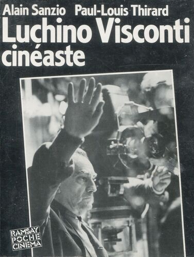 Alain Sanzio - Paul-Louis Thirard - Luchino Visconti, Cinéaste