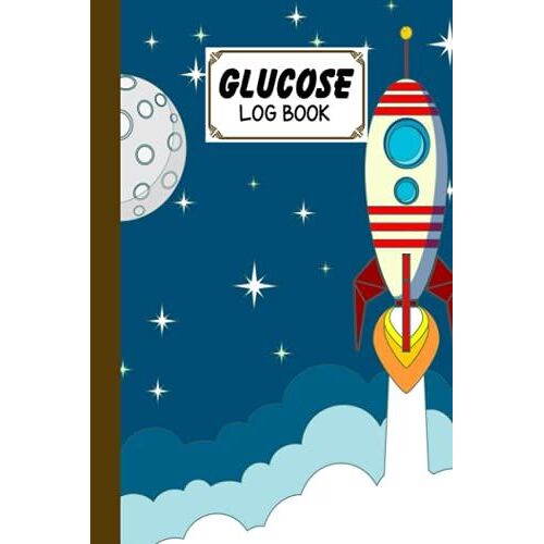 Glucose Log Book: Rocket Cover Glucose Log Book, Your Glucose Monitoring Log - Professional Diabetic Glucose Log Book, 120 Pages, Size 6" X 9" By Eckard Sommer