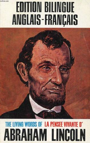 The Living Words Of Abraham Lincoln / La Pensee Vivante D'abraham Lincoln