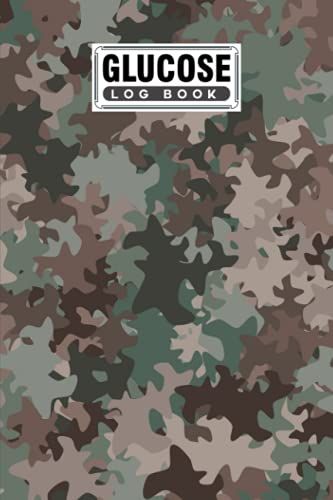Glucose Log Book: Camo Print Cover Glucose Log Book, Your Glucose Monitoring Log - Professional Diabetic Glucose Log Book, 120 Pages, Size 6" X 9" By Irmtraut Wunderlich