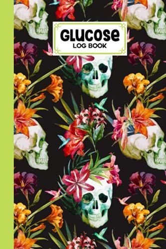 Glucose Log Book: Flower Cover Glucose Log Book, Your Glucose Monitoring Log - Professional Diabetic Glucose Log Book, 120 Pages, Size 6" X 9" By Alexandra Arnold