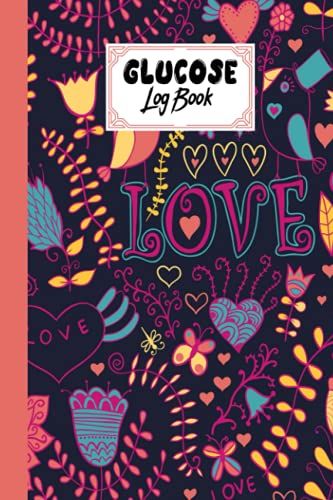 Glucose Log Book: Blood Sugar Log Book Love Cover, Weekly Blood Sugar Diary, Daily Diabetic Glucose Tracker Journal Book | 120 Pages, Size 6" X 9" By Gottlieb Opitz