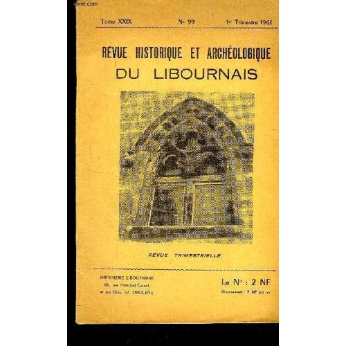 Revue Historique Et Archeologique Du Libournais N° 99 Tome Xxix 1961 -