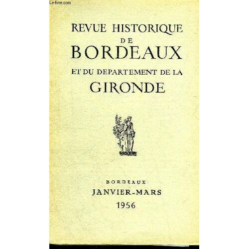 Revue Historique De Bordeaux Et Du Departement De La Gironde - 2eme Serie - Tome V N° 1 1956 -  Inscription Funéraire Trouvée Sur La Commune De Saint Médard En Jalles - Le Rôle De Biron Dans ...