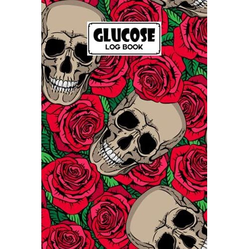 Glucose Log Book: Skull Cover Glucose Log Book, Your Glucose Monitoring Log - Professional Diabetic Glucose Log Book, 120 Pages, Size 6" X 9" By Bernard John