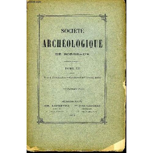 Societe Archeologique De Bordeaux - Tome Vi Fascicule 3 Et 4 .