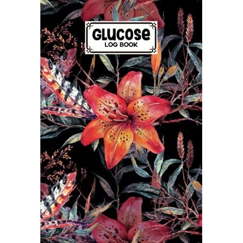 Glucose Log Book: Watercolor Florals Cover Glucose Log Book, Your Glucose Monitoring Log - Professional Diabetic Glucose Log Book, 120 Pages, Size 6" X 9" By Bodo Sander