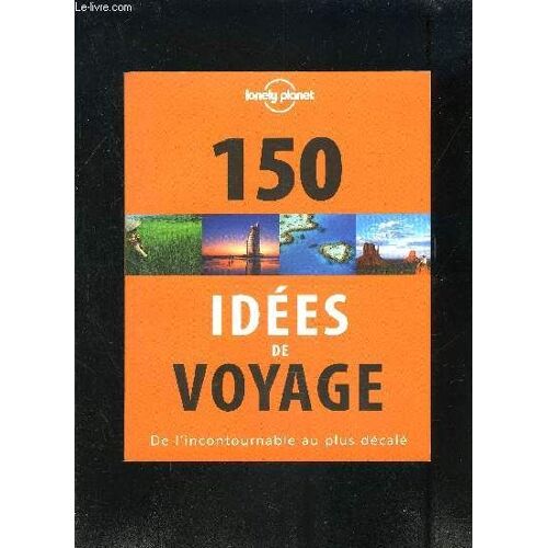 150 Idees De Voyage- De L Incontournable Au Plus Decale