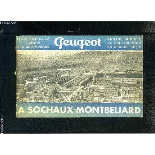 Peugeot- Les Usines De La Societe Des Automobiles- Centre Modele De Construction En Grande Serie A Sochaux Montbelliard