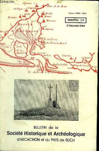 Bulletin De La Societe Historique Et Archeologique D'arcachon (Pays Du Buch Et Communes Limitrophes) N° 121  Histoire De L'école Saint-Elme D'arcachon (2e Partie)(Jacques Ragot T)Il Y A 60 ...